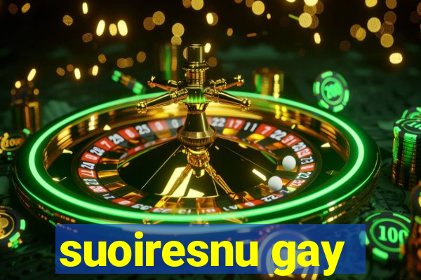 suoiresnu gay